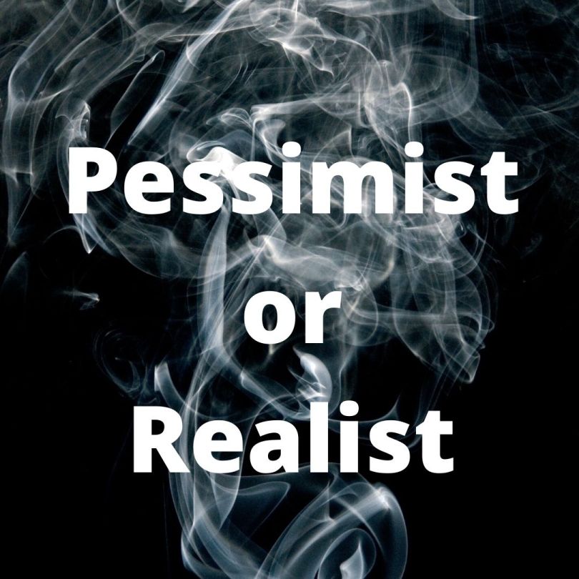 Pessimist or Realist