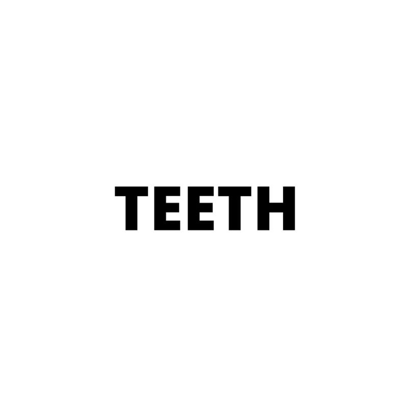 Teeth